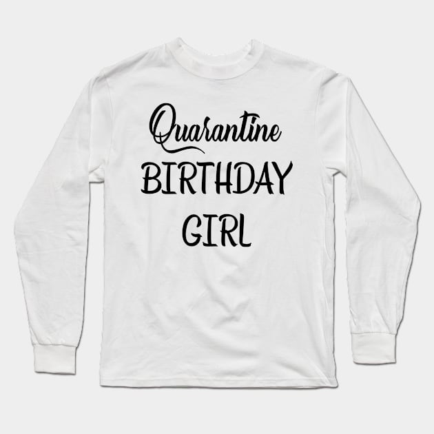 Birthday Girl Quarantine Birthday Shirt Quarantine t Shirts 2020 Long Sleeve T-Shirt by NoxDesigns